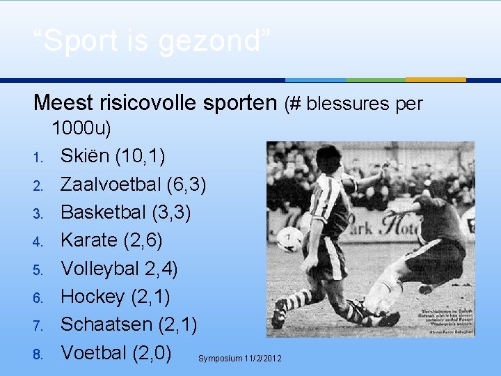 “Sport is gezond” Meest risicovolle sporten (# blessures per 1. 2. 3. 4. 5.