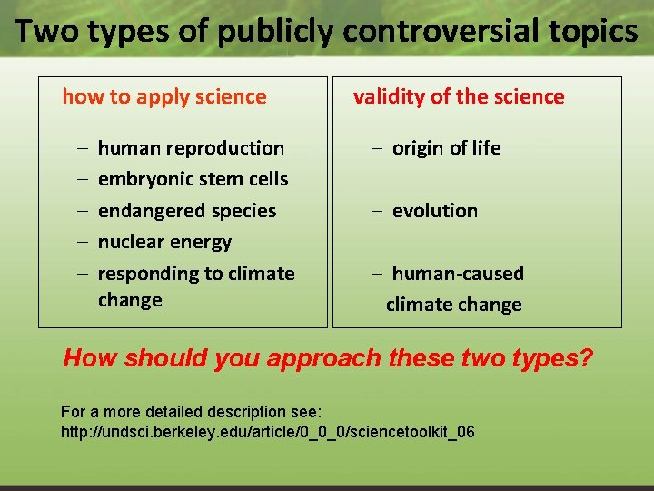 Two types of publicly controversial topics how to apply science – – – human