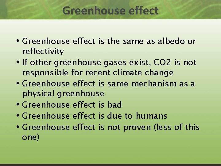 Greenhouse effect • Greenhouse effect is the same as albedo or • • •