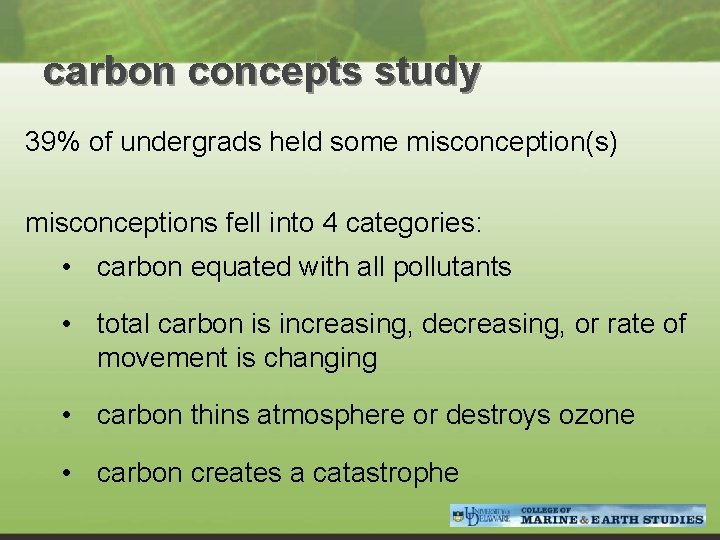 carbon concepts study 39% of undergrads held some misconception(s) misconceptions fell into 4 categories: