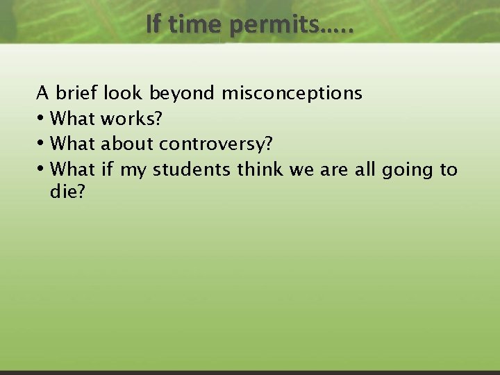 If time permits…. . A brief look beyond misconceptions • What works? • What