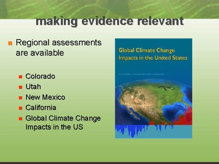 making evidence relevant n Regional assessments are available n n n Colorado Utah New