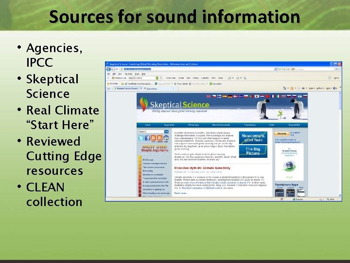 Sources for sound information • Agencies, • • IPCC Skeptical Science Real Climate “Start