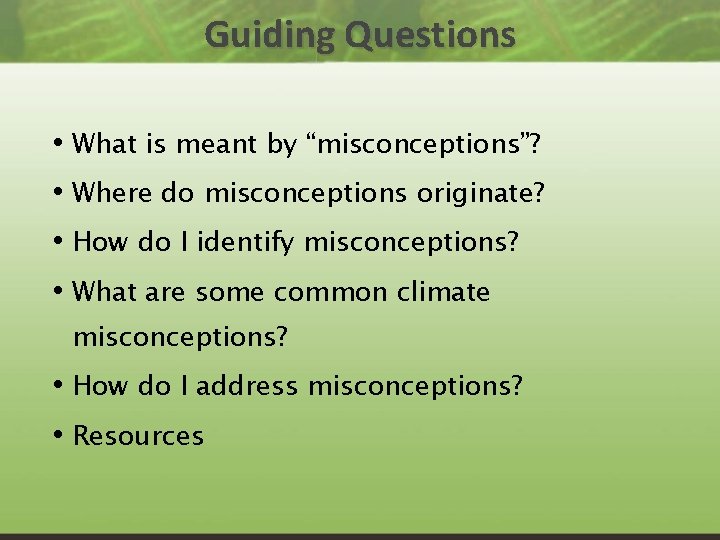 Guiding Questions • What is meant by “misconceptions”? • Where do misconceptions originate? •