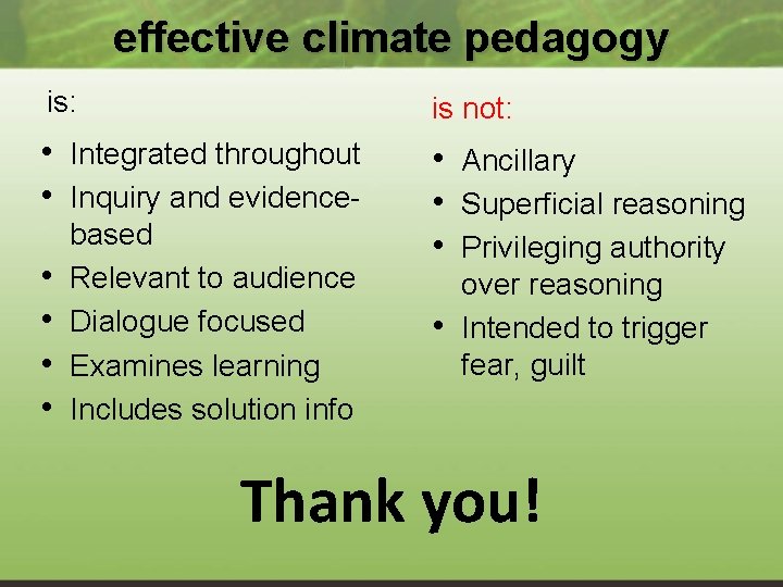 effective climate pedagogy is: is not: • Integrated throughout • Inquiry and evidence- •