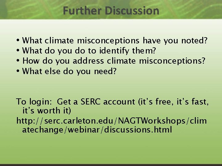 Further Discussion • What climate misconceptions have you noted? • What do you do