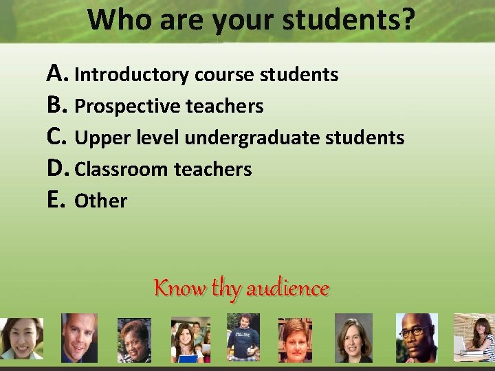 Who are your students? A. Introductory course students B. Prospective teachers C. Upper level