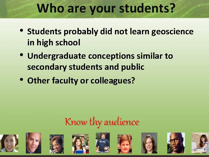 Who are your students? • Students probably did not learn geoscience • • in