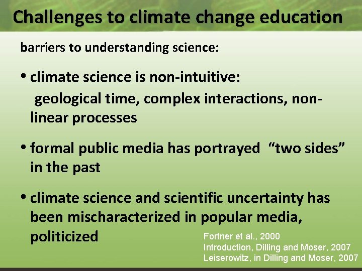 Challenges to climate change education barriers to understanding science: • climate science is non-intuitive: