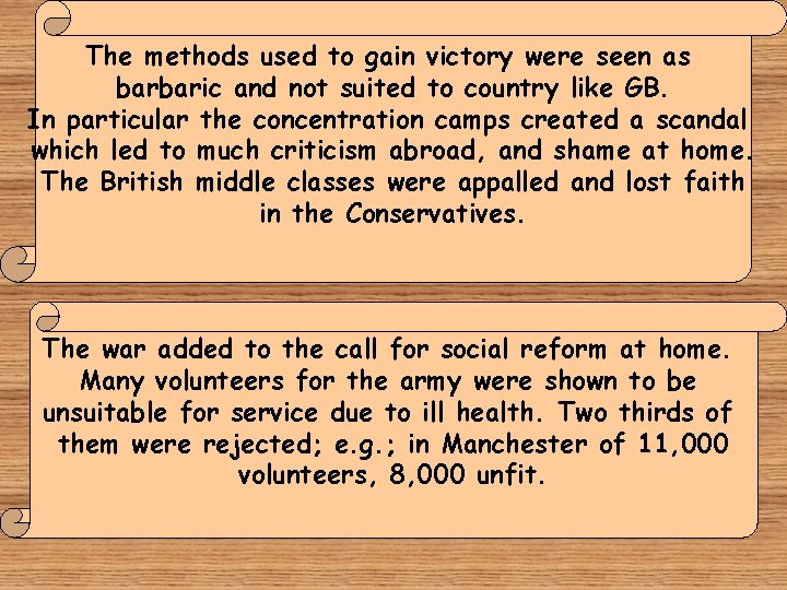 The methods used to gain victory were seen as barbaric and not suited to