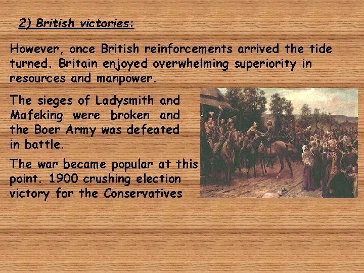 2) British victories: However, once British reinforcements arrived the tide turned. Britain enjoyed overwhelming