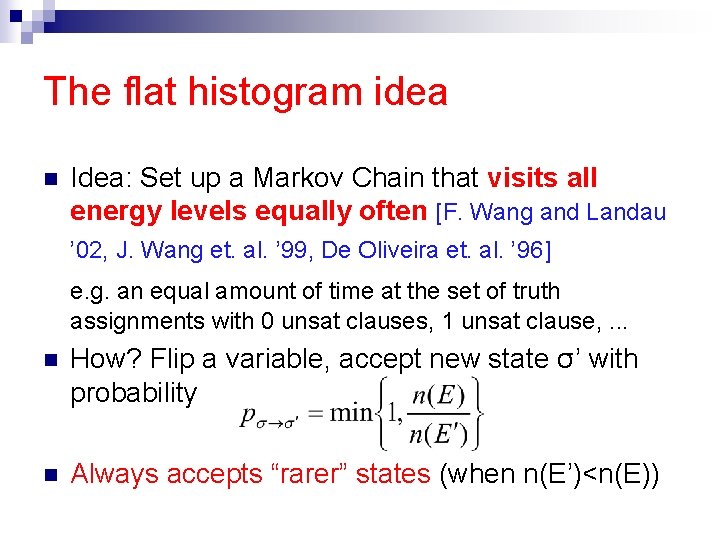 The flat histogram idea n Idea: Set up a Markov Chain that visits all