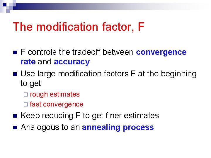 The modification factor, F n n F controls the tradeoff between convergence rate and