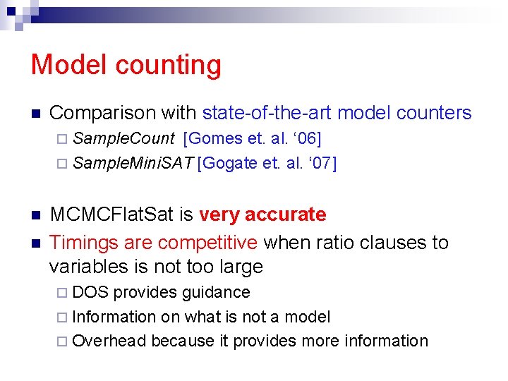 Model counting n Comparison with state-of-the-art model counters ¨ Sample. Count [Gomes et. al.