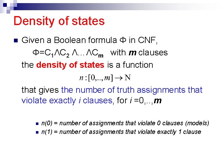 Density of states n Given a Boolean formula Φ in CNF, Φ=C 1ΛC 2