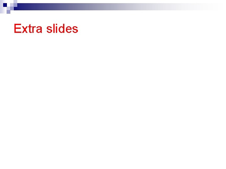 Extra slides 