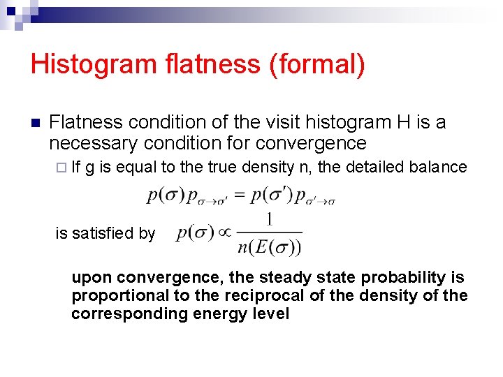 Histogram flatness (formal) n Flatness condition of the visit histogram H is a necessary