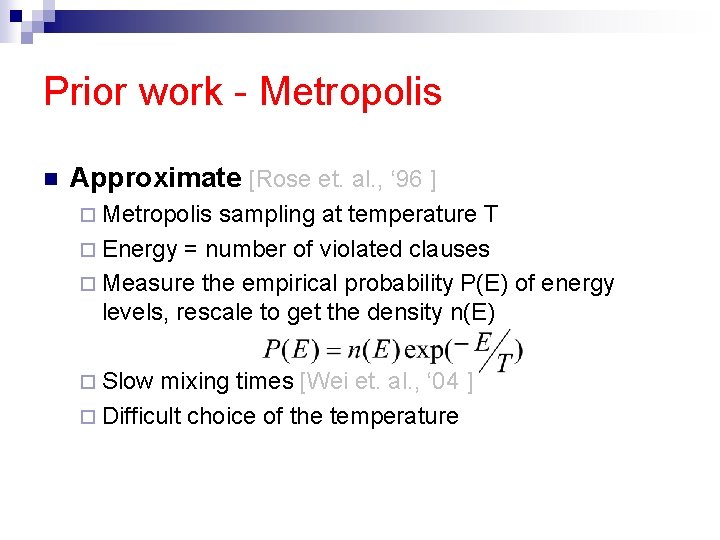 Prior work - Metropolis n Approximate [Rose et. al. , ‘ 96 ] ¨