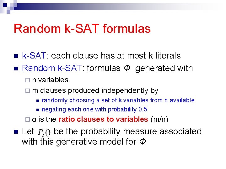 Random k-SAT formulas n n k-SAT: each clause has at most k literals Random