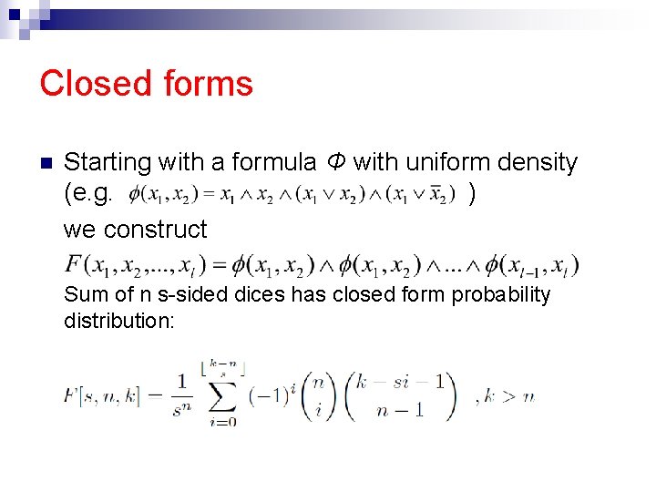 Closed forms n Starting with a formula Φ with uniform density (e. g. )
