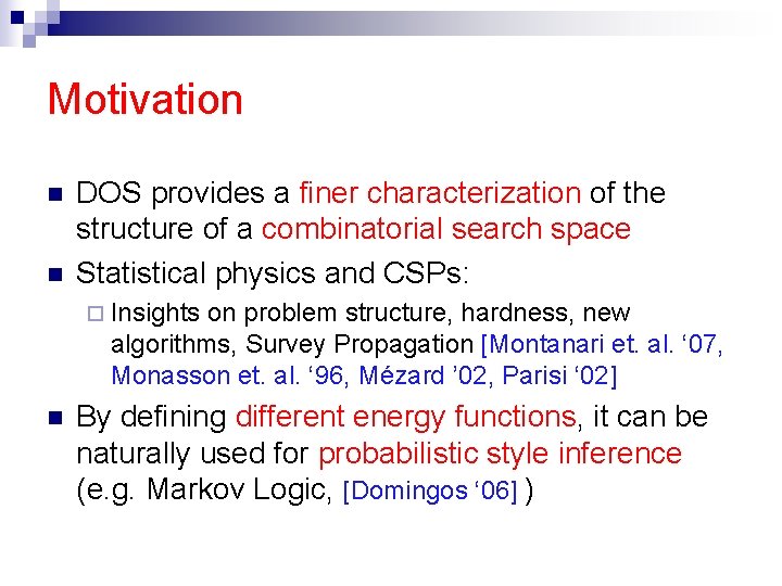 Motivation n n DOS provides a finer characterization of the structure of a combinatorial