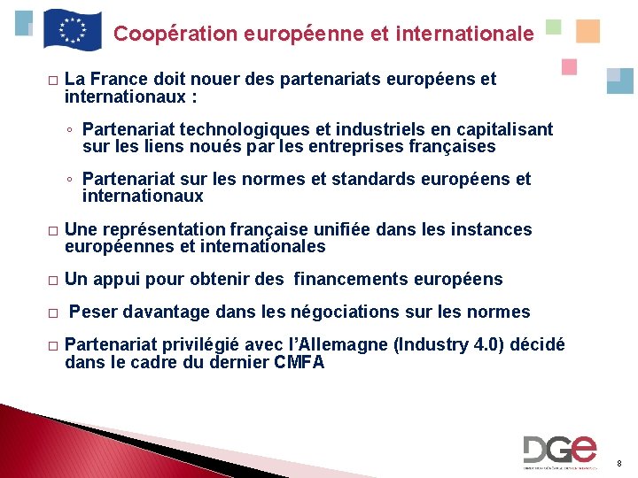 Coopération européenne et internationale � La France doit nouer des partenariats européens et internationaux