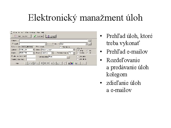 Elektronický manažment úloh • Prehľad úloh, ktoré treba vykonať • Prehľad e-mailov • Rozdeľovanie