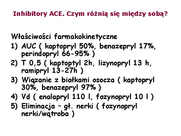Inhibitory ACE. Czym różnią się między sobą? Właściwości farmakokinetyczne 1) AUC ( kaptopryl 50%,