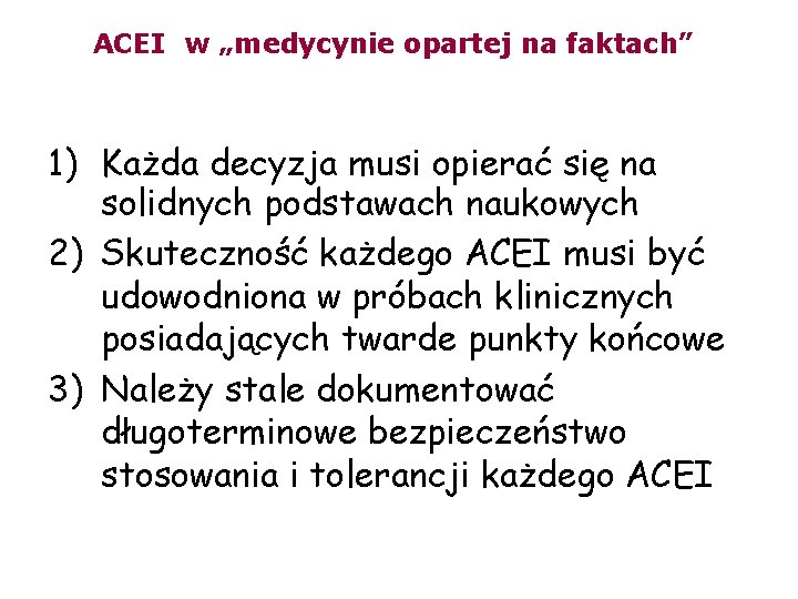 ACEI w „medycynie opartej na faktach” 1) Każda decyzja musi opierać się na solidnych