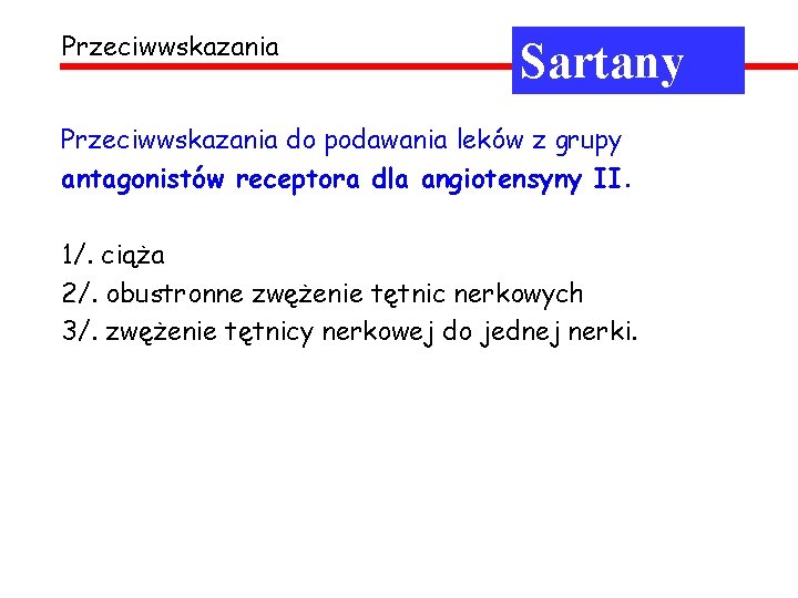 Przeciwwskazania Sartany Przeciwwskazania do podawania leków z grupy antagonistów receptora dla angiotensyny II. 1/.