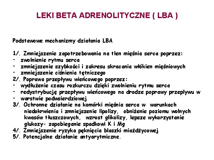 LEKI BETA ADRENOLITYCZNE ( LBA ) Podstawowe mechanizmy działania LBA 1/. Zmniejszenie zapotrzebowania na