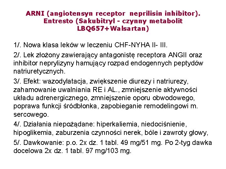 ARNI (angiotensyn receptor neprilisin inhibitor). Entresto (Sakubitryl - czynny metabolit LBQ 657+Walsartan) 1/. Nowa