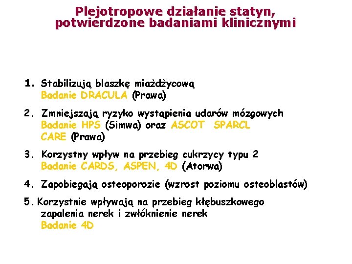 Plejotropowe działanie statyn, potwierdzone badaniami klinicznymi 1. Stabilizują blaszkę miażdżycową Badanie DRACULA (Prawa) 2.