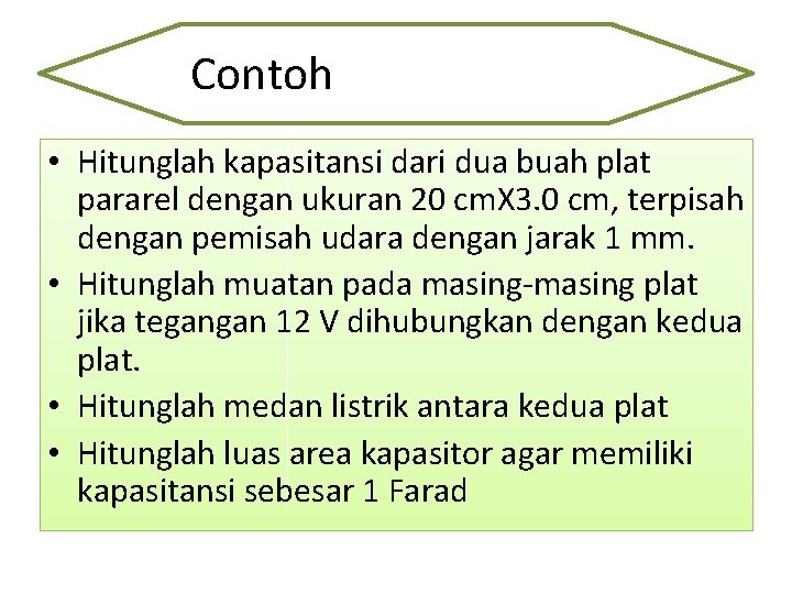 Contoh • Hitunglah kapasitansi dari dua buah plat pararel dengan ukuran 20 cm. X