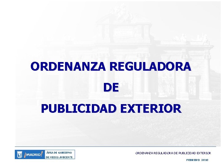 ORDENANZA REGULADORA DE PUBLICIDAD EXTERIOR ÁREA DE GOBIERNO DE MEDIO AMBIENTE ORDENANZA REGULADORA DE
