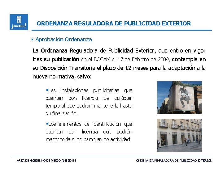 ORDENANZA REGULADORA DE PUBLICIDAD EXTERIOR • Aprobación Ordenanza La Ordenanza Reguladora de Publicidad Exterior,