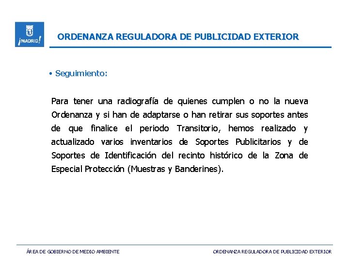 ORDENANZA REGULADORA DE PUBLICIDAD EXTERIOR • Seguimiento: Para tener una radiografía de quienes cumplen