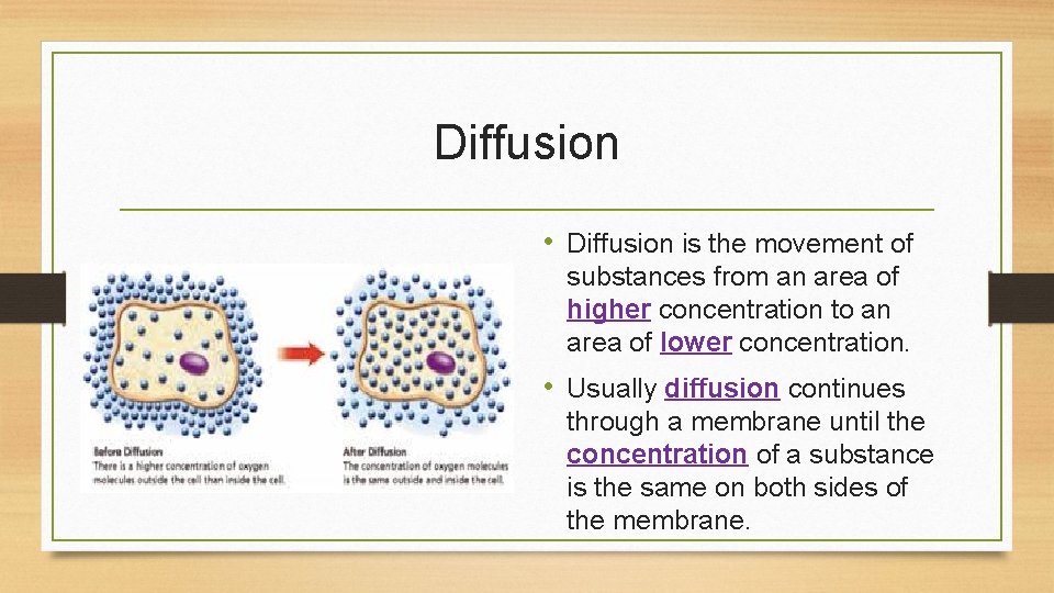 Diffusion • Diffusion is the movement of substances from an area of higher concentration