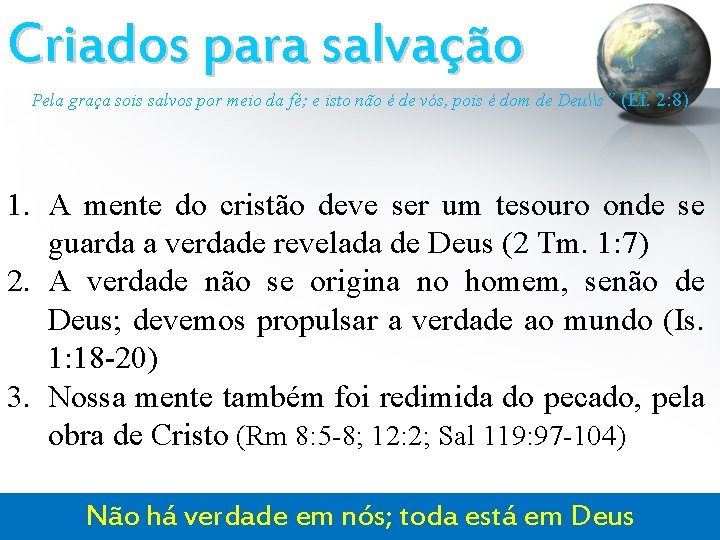 Criados para salvação Pela graça sois salvos por meio da fé; e isto não Criados para salvação Pela graça sois salvos por meio da fé; e isto não