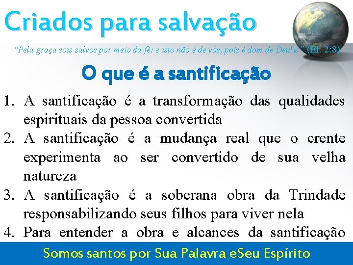 Criados para salvação “Pela graça sois salvos por meio da fé; e isto não Criados para salvação “Pela graça sois salvos por meio da fé; e isto não