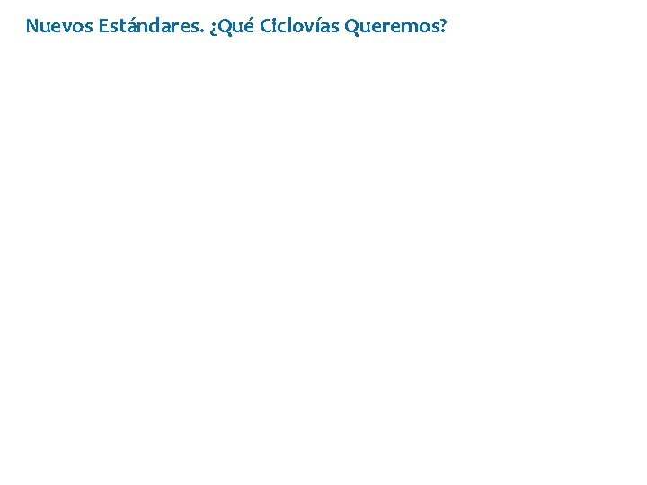 Nuevos Estándares. ¿Qué Ciclovías Queremos? 