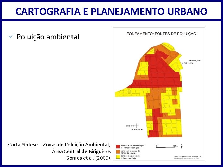 CARTOGRAFIA E PLANEJAMENTO URBANO ü Poluição ambiental Carta Síntese – Zonas de Poluição Ambiental,