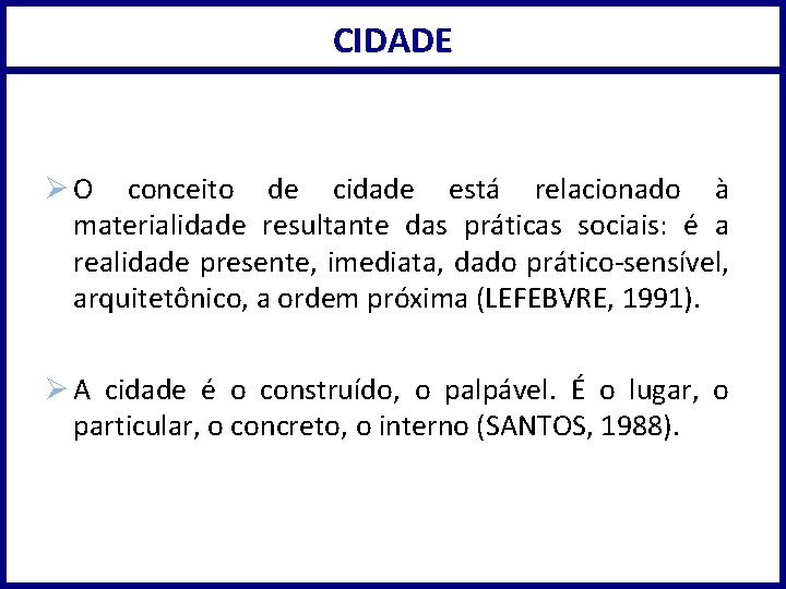 CIDADE Ø O conceito de cidade está relacionado à materialidade resultante das práticas sociais: