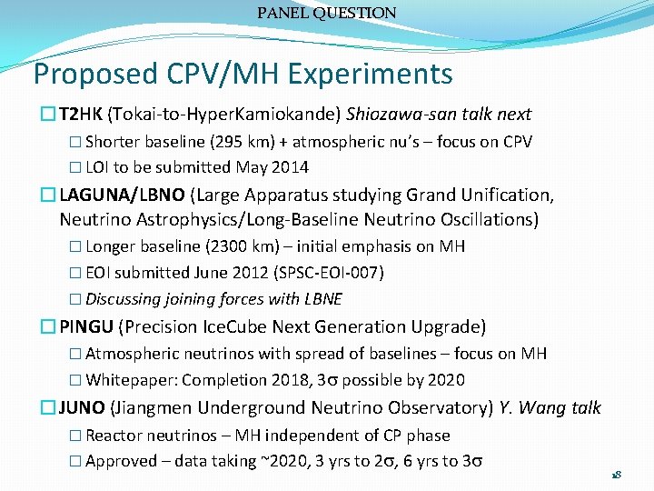 PANEL QUESTION Proposed CPV/MH Experiments �T 2 HK (Tokai-to-Hyper. Kamiokande) Shiozawa-san talk next �