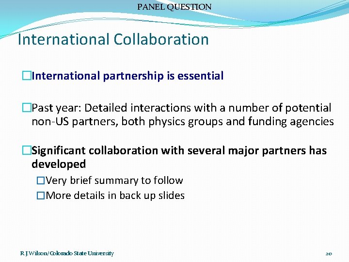 PANEL QUESTION International Collaboration �International partnership is essential �Past year: Detailed interactions with a