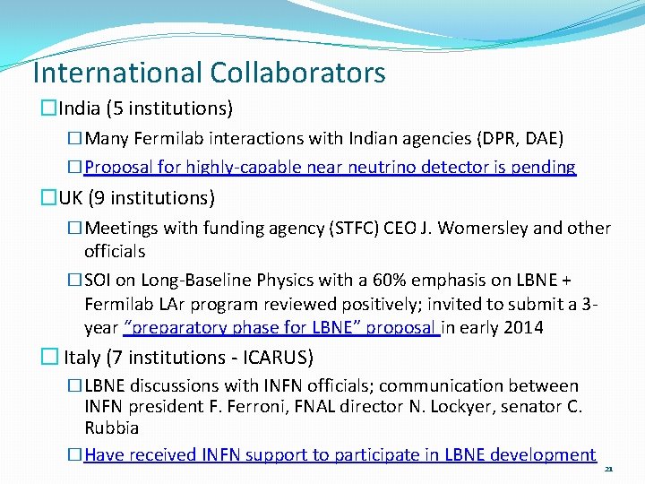 International Collaborators �India (5 institutions) �Many Fermilab interactions with Indian agencies (DPR, DAE) �Proposal