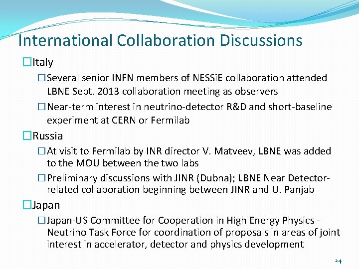 International Collaboration Discussions �Italy �Several senior INFN members of NESSi. E collaboration attended LBNE