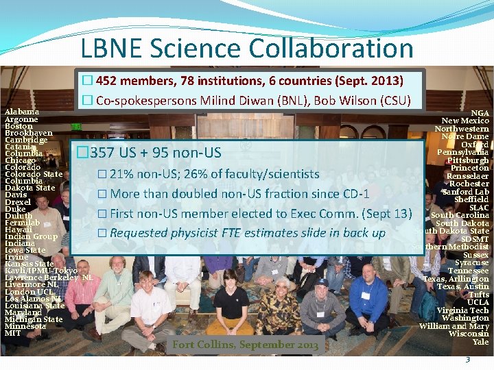 LBNE Science Collaboration � 452 members, 78 institutions, 6 countries (Sept. 2013) � Co-spokespersons