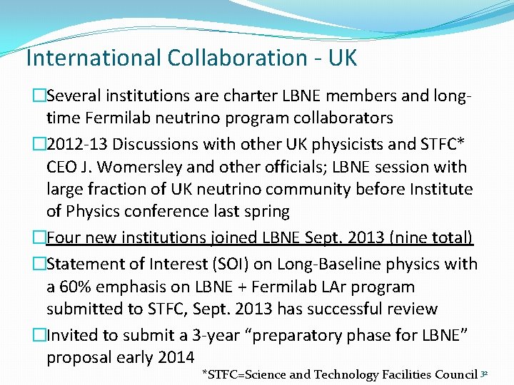 International Collaboration - UK �Several institutions are charter LBNE members and longtime Fermilab neutrino