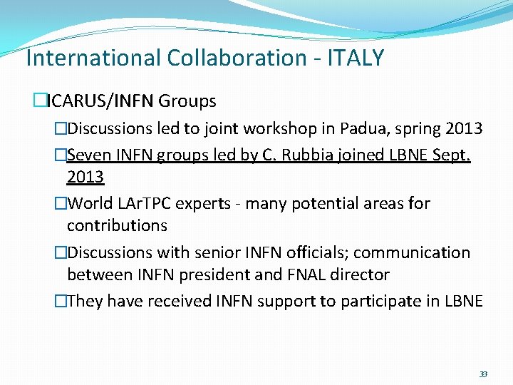 International Collaboration - ITALY �ICARUS/INFN Groups �Discussions led to joint workshop in Padua, spring